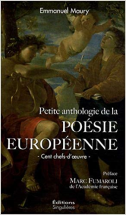 Petite anthologie de la poésie européenne : Cent chefs-d'oeuvre